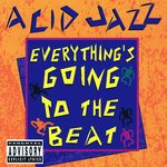 Acid Jazz Everything's Going To The Beat (Digitally Remastered)