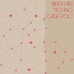 Birdhain Techno Cage Vol 1