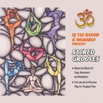 DJ Taz Rashid & Ingmarlo Present Sacred Grooves (Music For Yoga Movement & Meditation: For Vinyasa)