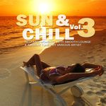 Sun & Chill Vol 3 (Relaxing Moments With Smooth Lounge & Ambient Tunes)