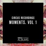 Circus Recordings Moments Vol 1