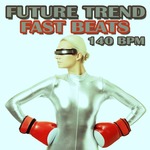 Future Trend Fast Beats (140 Bpm)