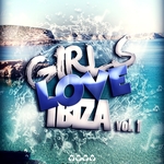 Girls Love Ibiza Vol 1