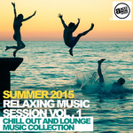Summer 2015 Relaxing Music Session Vol 1 (Chill Out & Lounge Music Collection)
