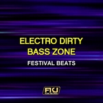 Electro Dirty Bass Zone (Festival Beats)