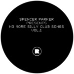 Spencer Parker Presents No More Silly Club Songs Vol 1