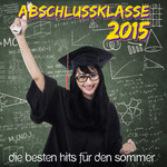 Abschlussklasse 2015 Die Besten Hits Fur Den Sommer