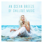 An Ocean Breeze Of Chillout Music