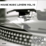 House Music Lovers Vol 10