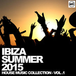 Ibiza Summer 2015: House Music Collection Vol 1