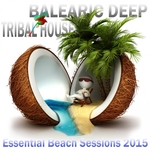 Balearic Deep Tribal House 2015 (Essential Beach Sessions)