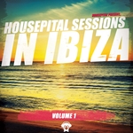 Housepital Sessions In Ibiza Vol 1