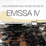 The Underground House Sound Of Eivissa Vol 4