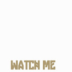 Watch Me (Whip/Nae Nae)