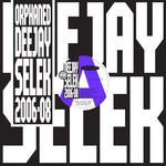 Orphaned Deejay Selek 2006-2008