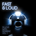 Fast & Loud - In Love With Schranz Vol 1