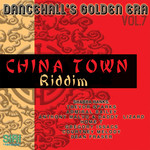 Dancehall's Golden Era Vol 7: China Town Riddim