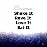 Shake It Rave It Love It Eat It