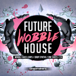 Future Wobble House (Sample Pack WAV/APPLE/LIVE/REASON)