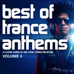 Best Of Trance Anthems Vol 4 (A Classic Hands Up & Vocal Trance Selection)