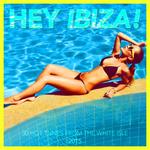Hey Ibiza! 2015 (30 Hot Tunes From The White Isle)