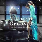 Midnight Grooves: Late Night Lounge & Chill Out Tunes Vol 1