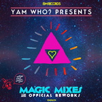 Yam Who? Presents Magic Mixes & Official Reworks
