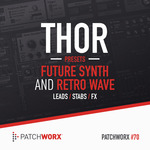 Patchworx 70: Future Synth & Retro Wave (Sample Pack Thor Presets/MIDI/WAV)