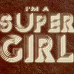 I'm A Supergirl