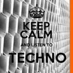 Keep Calm & Listen To Techno