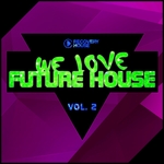 We Love Future House Vol 2