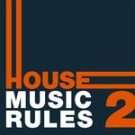 House Music Rules Vol 2