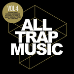 All Trap Music, Vol  4