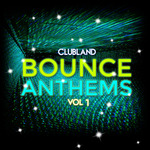 Clubland Bounce Anthems Vol 1