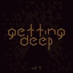 Getting Deep Vol  5