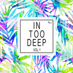 In Too Deep Vol 1