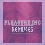 Pleasure Inc (remixes)