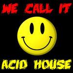 We Call It Acid House