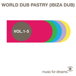 Music For Dreams World Dub Pastry (Ibiza Dub) Vol  1 - 5