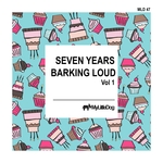 Seven Years Barking Loud Vol 1