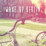 Wake Up Berlin Vol 1