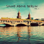 Sound Above Berlin Vol 1