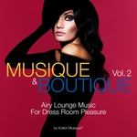 Musique & Boutique Vol 2 (Airy Lounge Music For Dress Room Pleasure)