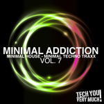 Minimal Addiction Vol 7 (Minimal House & Minimal Techno Traxx)