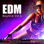 EDM Bounce, Vol  3: Electro House Selection For Djs