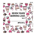 Seven Years Barking Loud Vol 3