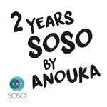2 Years SOSO By ANOUKA (unmixes Tracks)