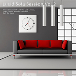 Lucid Sofa Session Vol 2: Finest Selection Of Chill Out Club Lounge, Down Tempo, Ambient, Dub & Cafe Bar Music