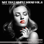 Not That Simple Sound Vol 6: Premium Lounge & Downtempo Moods