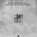 Not Humans Vol  II